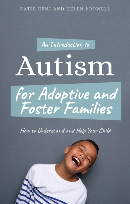 Hunt Katie - An introduction to autism for adoptive and foster families: how to understand and help your child
