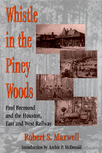 title Whistle in the Piney Woods Paul Bremond and the Houston East and - photo 1