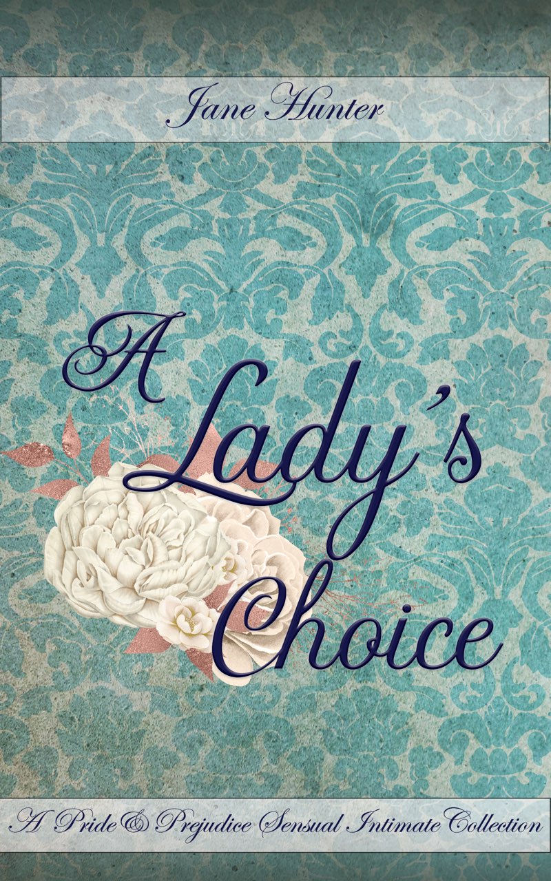 A Ladys Choice A Pride and Prejudice Sensual Intimate Collection Jane Hunter - photo 1