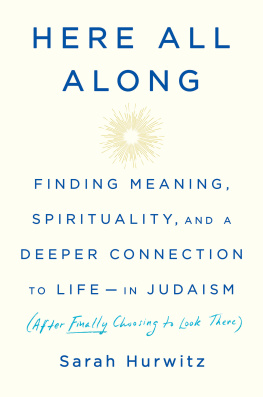 Hurwitz - Here all along: finding meaning, spirituality, and a deeper connection to life--in Judaism (after finally choosing to look there)