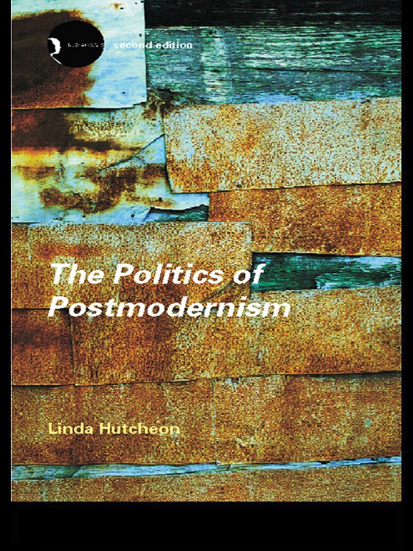 The Politics of Postmodernism Postmodernism has become so familiar a term in - photo 1