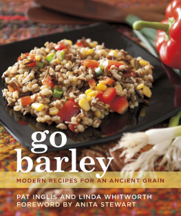 Inglis Pat - Go barley: modern recipes for an ancient grain