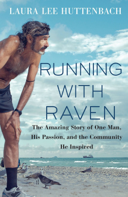 Huttenbach Laura Lee P. - Running with Raven: the amazing story of one man, his passion, and the community he inspired