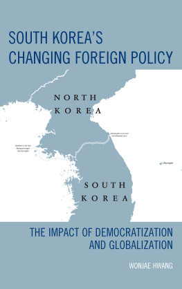 Hwang South Koreas changing foreign policy: the impact of democratization and globalization