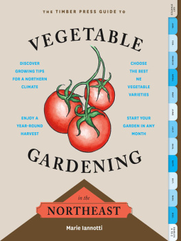 Iannotti - The Timber Press Guide to Vegetable Gardening in the Northeast