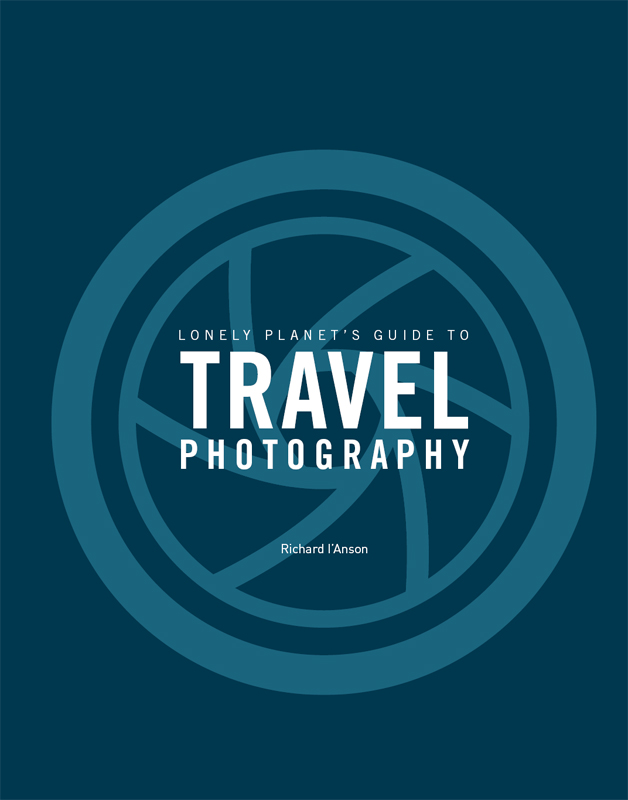 CONTENTS TRAVEL PHOTOGRAPHY 5th edition July 2016 ISBN 978 1 76034 183 1 - photo 1