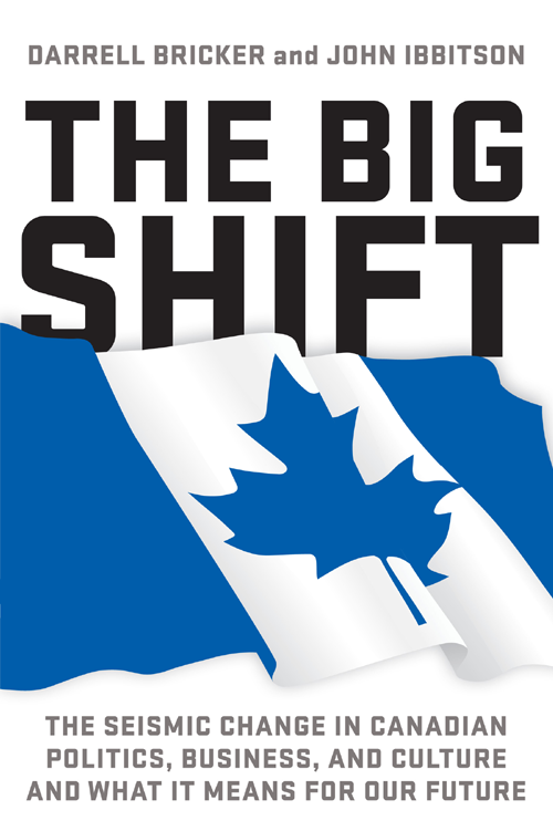 THE BIG SHIFT The Seismic Change in Canadian Politics Business and Culture - photo 1