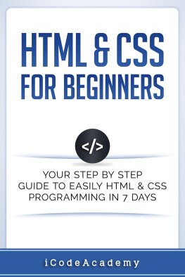iCodeAcademy - HTML & CSS For Beginners: Your Step by Step Guide to Easily HTML & CSS Programming in 7 Days