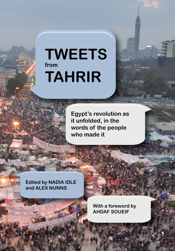 TWEETS from TAHRIR TWEETS from TAHRIR Egypts revolution as it unfolded in the - photo 1