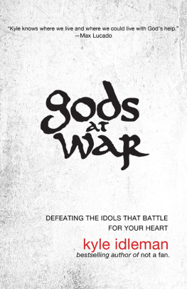 Idleman Gods at war: defeating the idols that battle for your heart