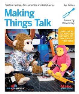Igoe Making Things Talk: Using Sensors, Networks, and Arduino to See, Hear, and Feel Your World
