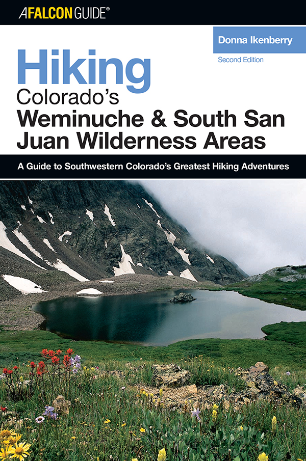 Hiking Colorados Weminuche and South San Juan Wilderness Areas Second Edition - photo 1