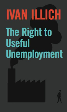 Illich The right to useful unemployment and its professional enemies