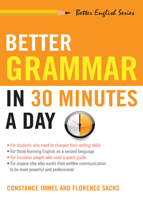 Better Grammar In 30 Minutes a Day By Constance Immel and Florence Sacks - photo 1