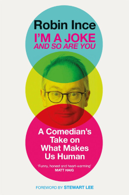 Ince - Im a joke and so are you: a comedians take on what makes us human