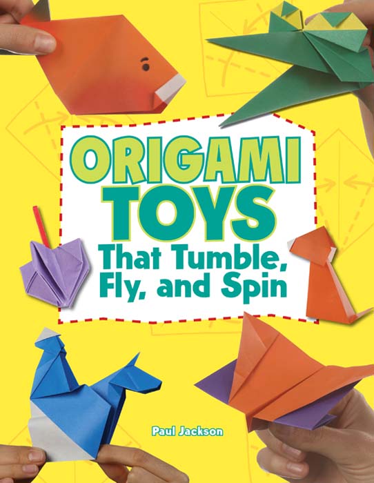 Origami Toys That Tumble Fly and Spin Paul Jackson Origami Toys Digital - photo 1