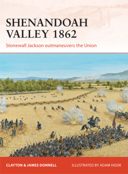 Jackson Stonewall Shenandoah Valley 1862: Stonewall Jackson outmaneuvers the Union