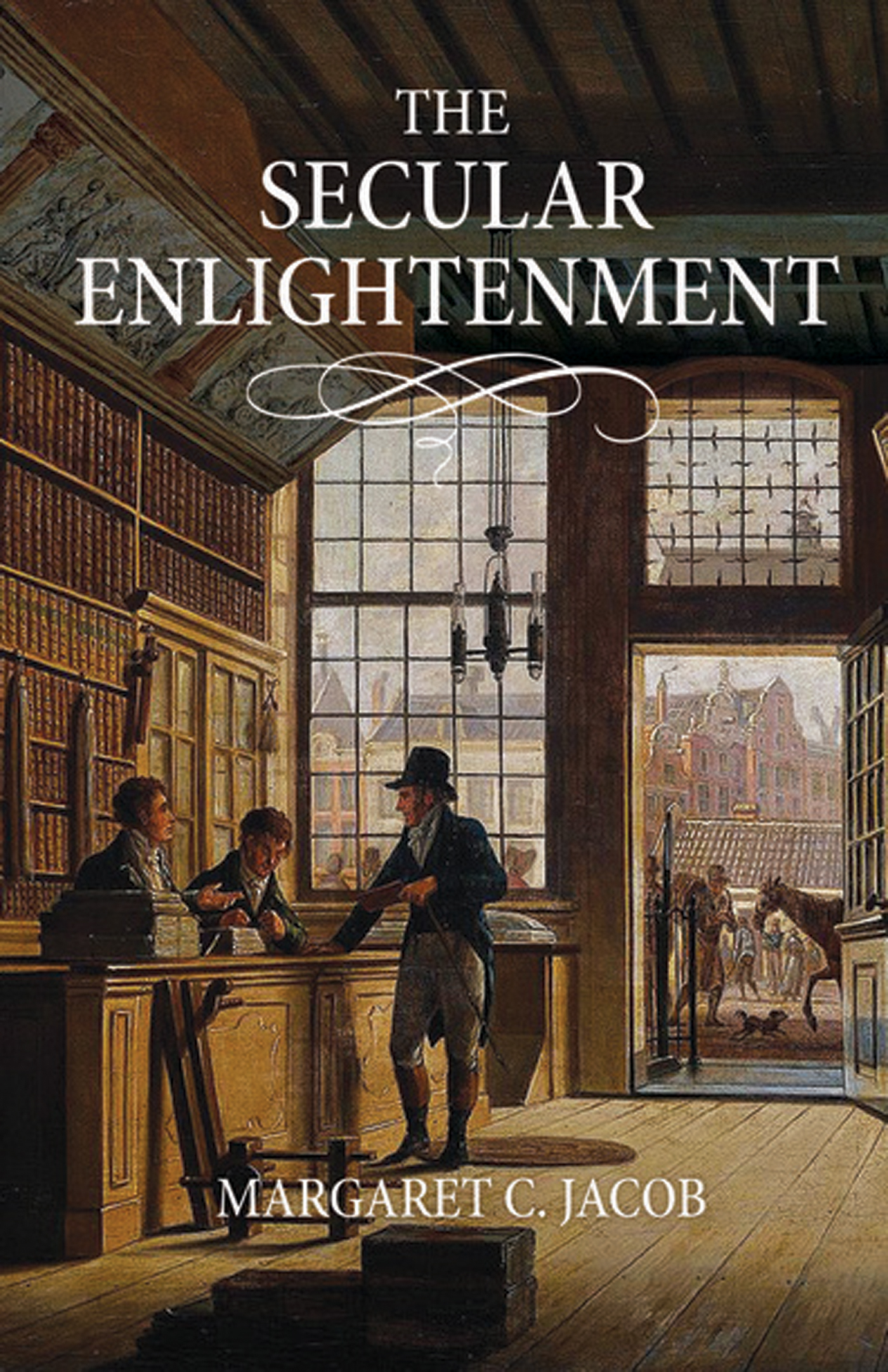 THE SECULAR ENLIGHTENMENT The Secular Enlightenment MARGARET C JACOB PRINCETON - photo 1