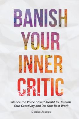 Jacobs Banish your inner critic: silence the voice of self-doubt to unleash your creativity and do your best work