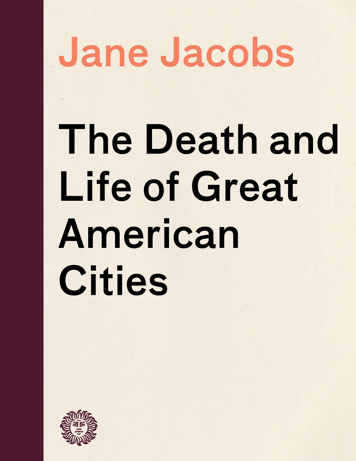 The DEATH and LIFE of GREAT AMERICAN CITIES Jane Jacobs Jane Jacobs was born - photo 1