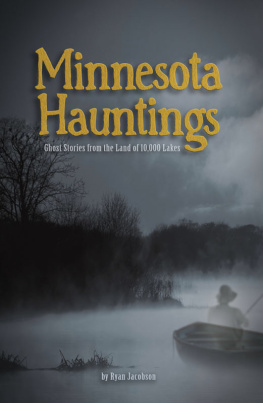 Jacobson Minnesota hauntings: ghost stories from the land of 10,000 lakes