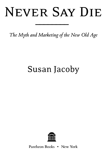 Copyright 2011 by Susan Jacoby All rights reserved Published in the United - photo 2