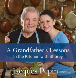 Jacques Pépin - A grandfathers lessons in the kitchen with Shorey