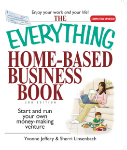 Jeffery Yvonne - The Everything Home-Based Business Book: Start and Run Your Own Money-Making Venture