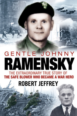 Jeffrey Robert - Gentle Johnny Ramensky: the Extraordinary True Story of the Safe Blower Who Became a War Hero