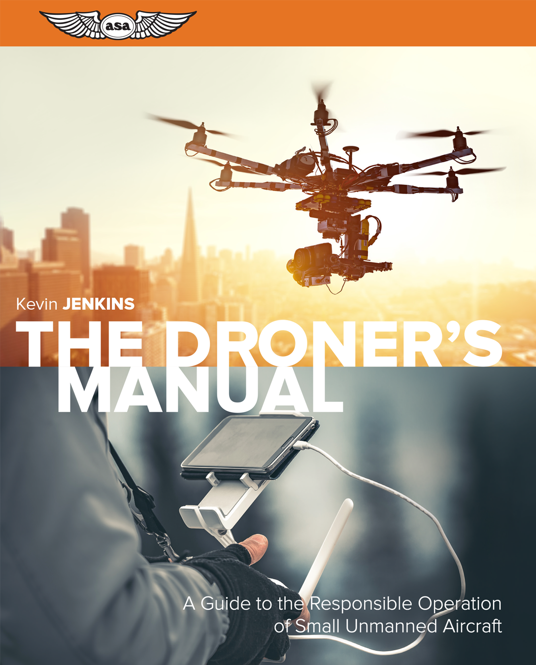 The Droners Manual A Guide to the Responsible Operation of Small Unmanned - photo 1