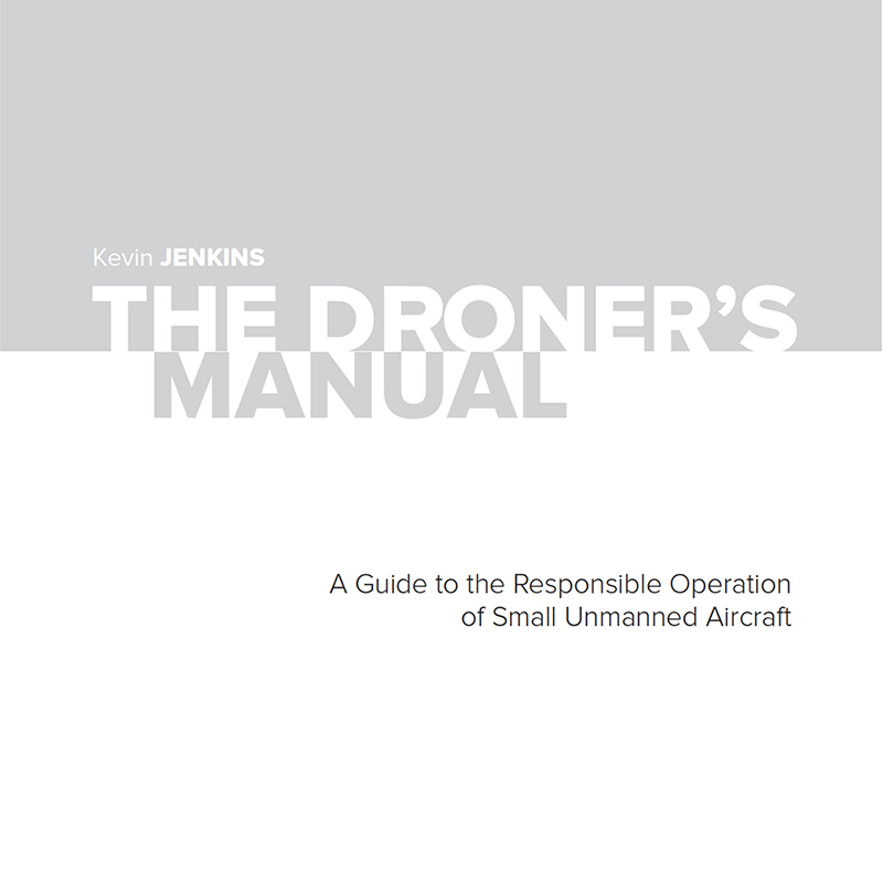 The Droners Manual A Guide to the Responsible Operation of Small Unmanned - photo 2