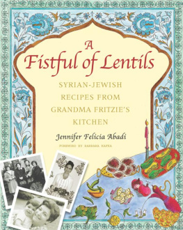 Jennifer Felicia Abadi - A fistful of lentils: Syrian-Jewish recipes from grandma Fritzies kitchen