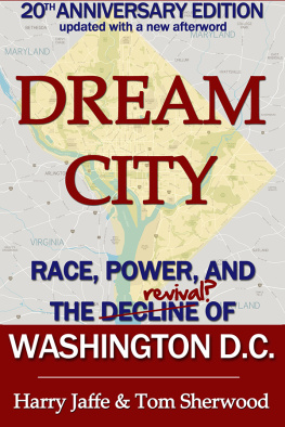 Jaffe Harry Dream city: race, power, and the decline of Washington, D.C