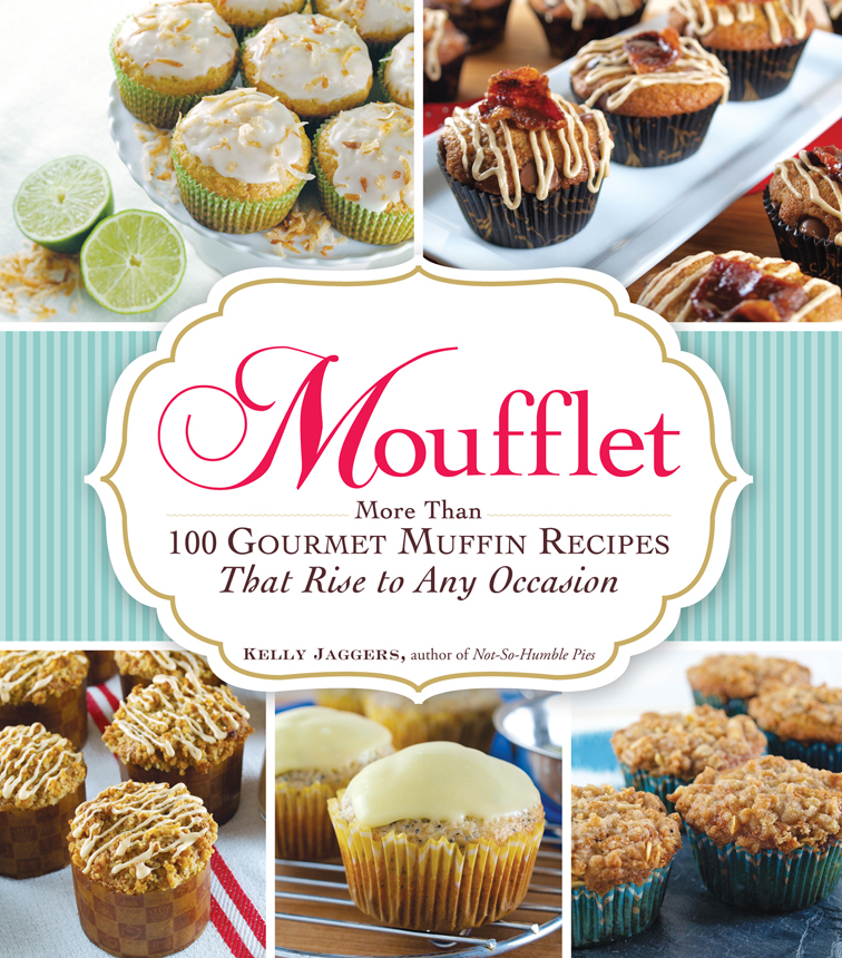 Moufflet More Than 100 G OURMET M UFFIN R ECIPES That Rise to Any - photo 1