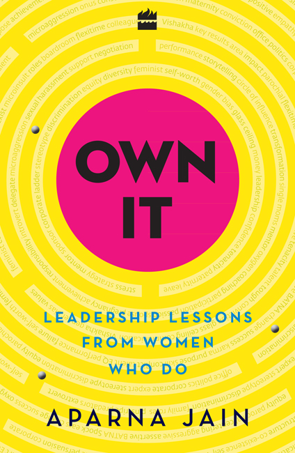 OWN IT LEADERSHIP LESSONS FROM WOMEN WHO DO APARNA JAIN For Aradhana and - photo 1