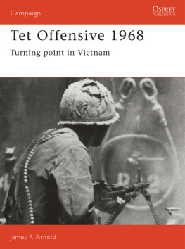 James Arnold - Tet offensive 1968: turning point in vietnam