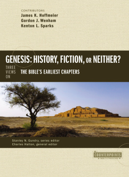 James K. Hoffmeier Genesis: history, fiction, or neither: three views on the Bibles earliest chapters