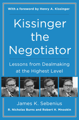 James K. Sebenius Kissinger the negotiator: lessons from dealmaking at the highest level