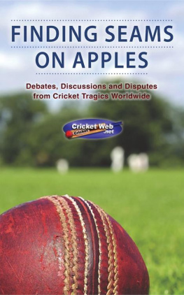 James Nixon - Finding seams on apples: debates, discussions and disputes from cricket tragics worldwide