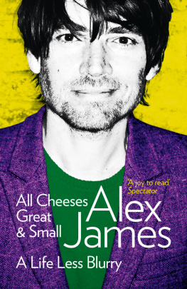 James - All Cheeses Great and Small: A Life Less Blurry