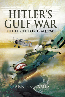 James Hitlers Gulf War: the Fight for Iraq 1941