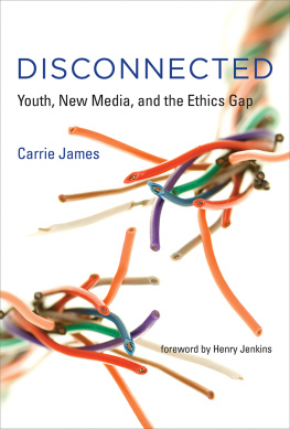 James - Disconnected: youth, new media, and the ethics gap