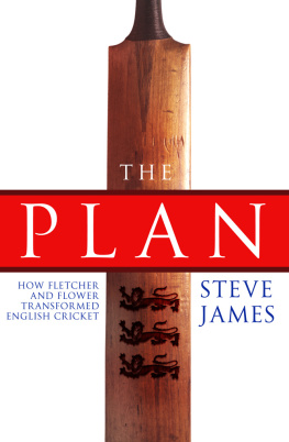 James The plan: how Fletcher and Flower transformed English cricket