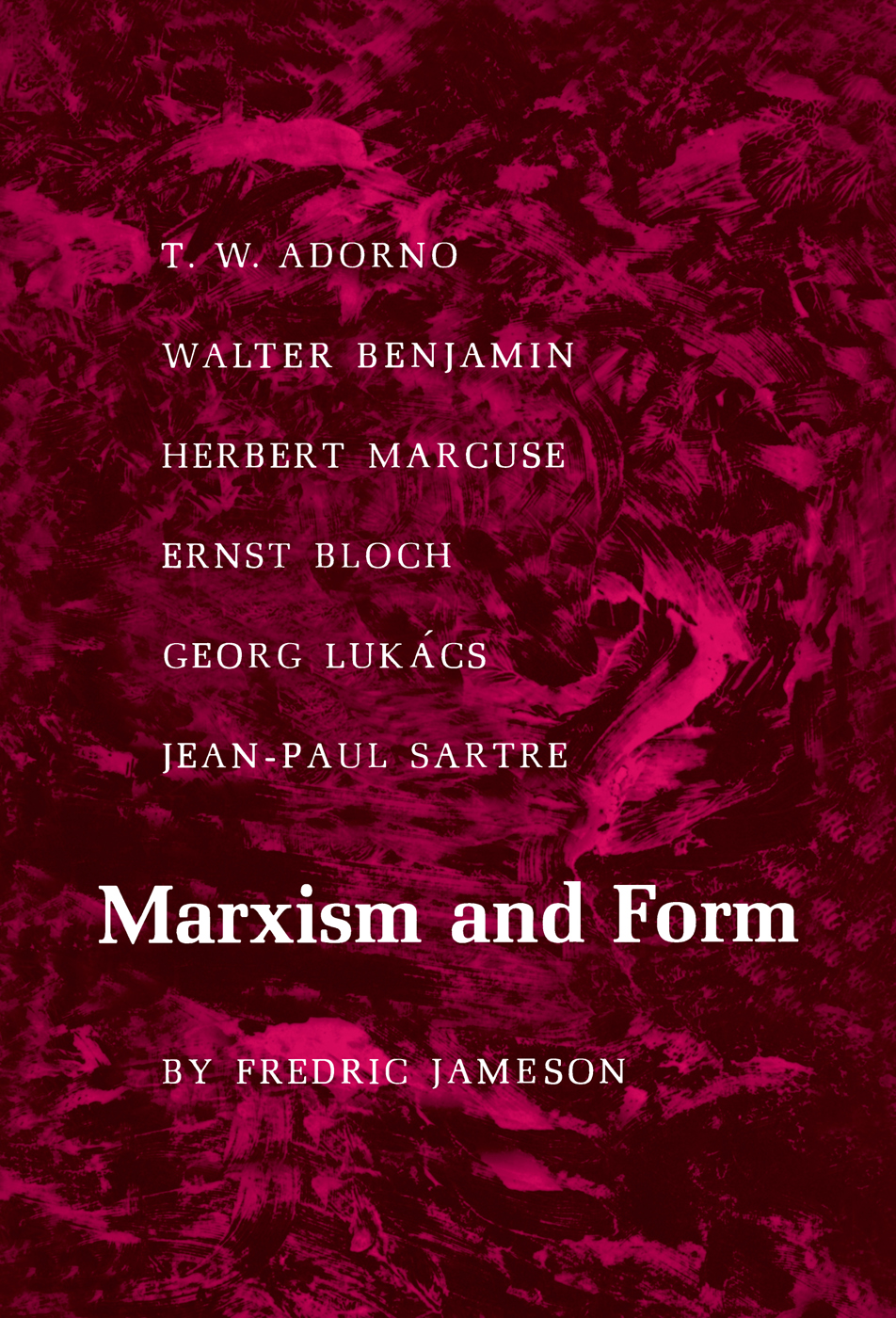 Marxism and Form TWENTIETH-CENTURY DIALECTICAL THEORIES OF LITERATURE Marxism - photo 1