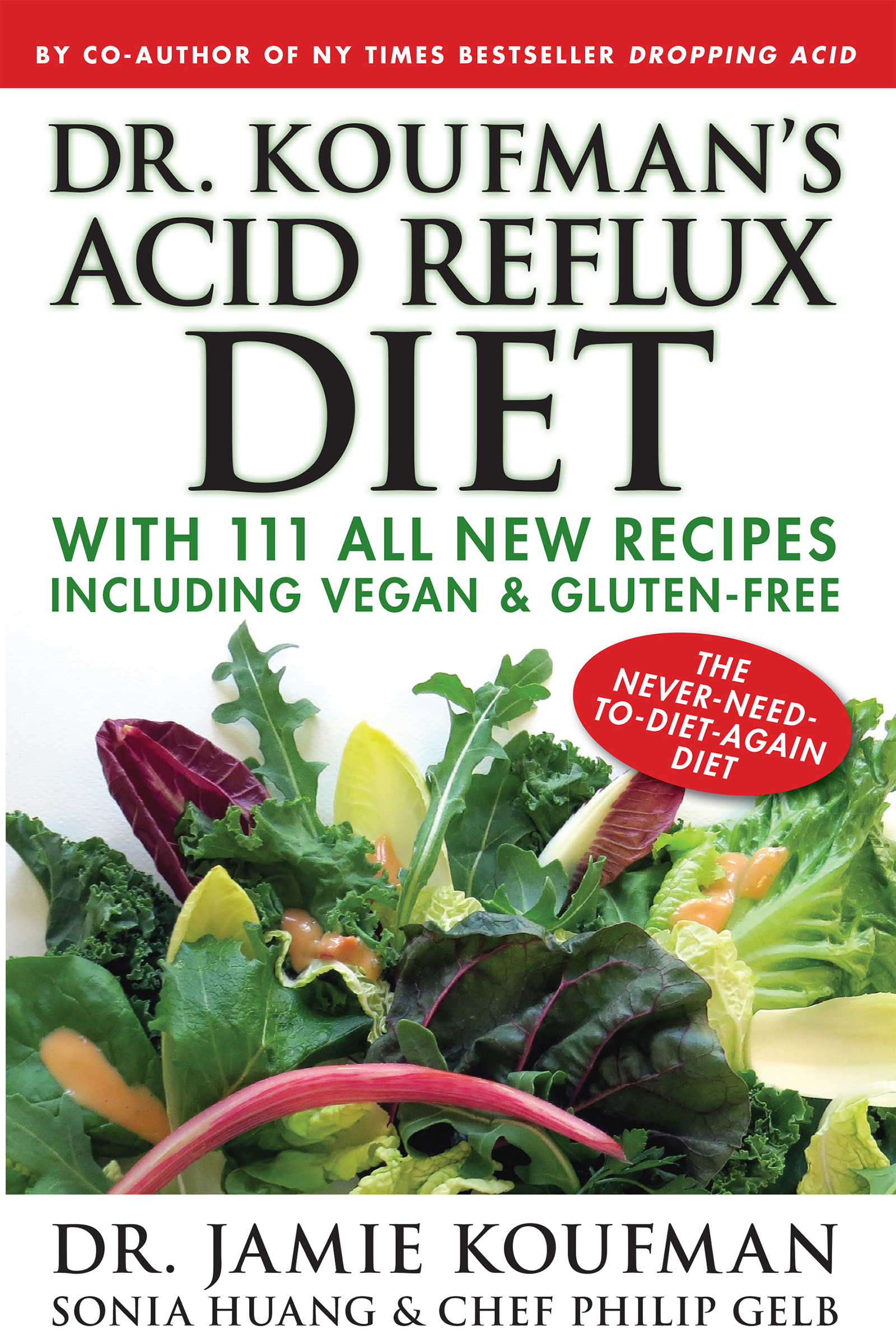 Dr Koufmans Acid Reflux Diet 111 All New Reflux-Friendly Recipes Including - photo 1