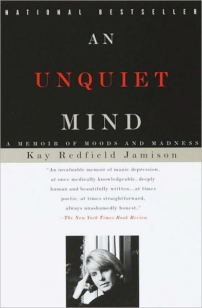 ACCLAIM FOR Kay Redfield Jamisons AN UNQUIET MIND Written with poetic and - photo 1