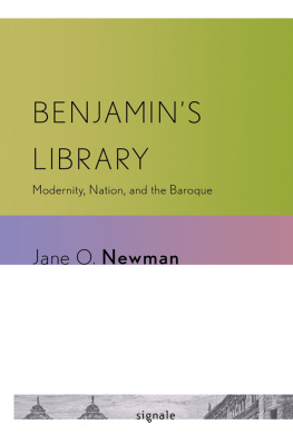 JANE O. NEWMAN Benjamins library: modernity, nation, and the Baroque