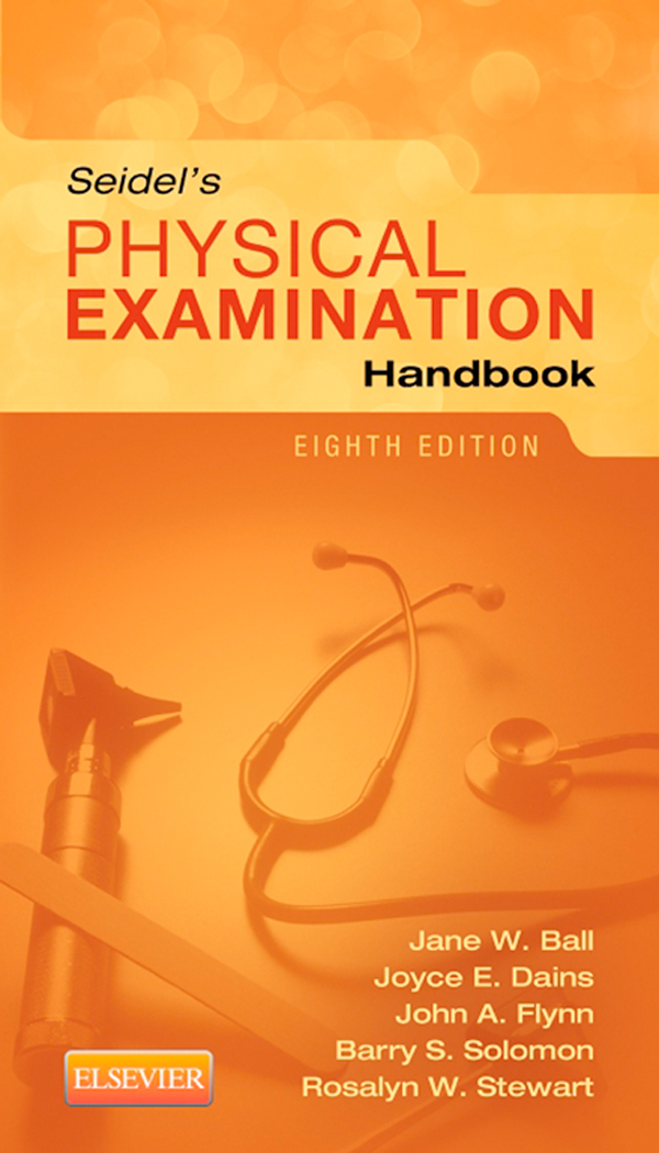 Seidels Physical Examination Handbook Eighth Edition Jane W Ball RN DrPH - photo 1