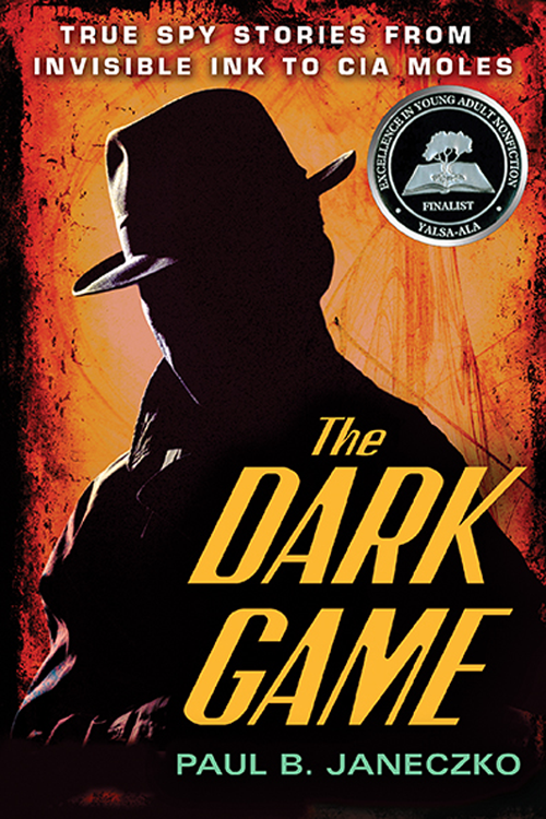 The dark game true spy stories from the Revolution to the 21st century - image 1