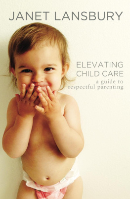 Janet Lansbury - Elevating Child Care: A Guide To Respectful Parenting